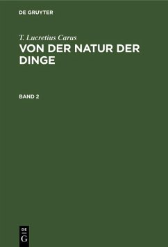 T. Lucretius Carus: Von der Natur der Dinge. Band 2 (eBook, PDF) - Carus, T. Lucretius