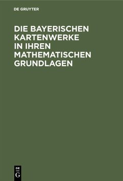 Cover Die Bayerischen Kartenwerke in ihren mathematischen Grundlagen (eBook, PDF)