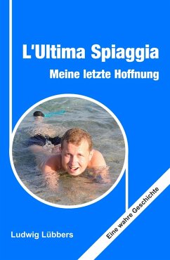 L'Ultima Spiaggia - Meine letzte Hoffnung (eBook, ePUB) - Lübbers, Ludwig