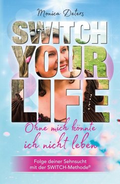 SWITCH YOUR LIFE (eBook, ePUB) - Deters, Monica