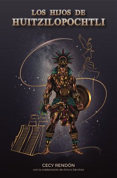 Los hijos de Huitzilopochtli (eBook, ePUB) - Rendon, Cecy; Sánchez, Arturo