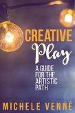 Creative Play: A Guide for the Artistic Path (eBook, ePUB)