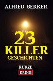 23 Killergeschichten: Kurze Krimis (eBook, ePUB)