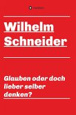 Glauben oder doch lieber selber denken? (eBook, ePUB)