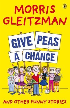 Give Peas A Chance (eBook, ePUB) - Gleitzman, Morris; Gleitzman, Morris