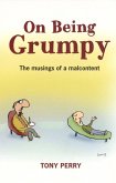 On Being Grumpy: Musing of a Malcontent (eBook, ePUB)