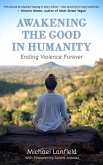 Awakening the Good in Humanity: Ending Violence Forever (eBook, ePUB)
