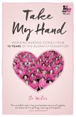 Take My Hand: inspiring nursing stories from 10 Years of the McGrath Foundation (eBook, ePUB)
