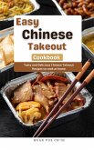 Easy Chinese Takeout Cookbook : Tasty and Delicious Chinese Takeout Recipes to cook at home (eBook, ePUB)