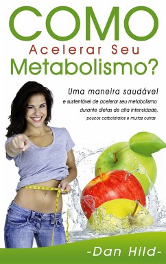Como Acelerar Seu Metabolismo? (eBook, ePUB)