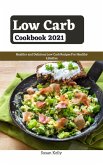 Low Carb Cookbook 2021 : Healthy and Delicious Low Carb Recipes For Healthy Lifestlye (eBook, ePUB)