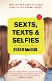 Sexts, Texts and Selfies: How to keep your children safe in the digital space (eBook, ePUB)