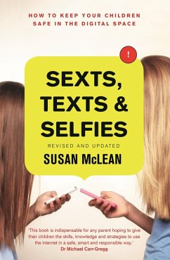 Sexts, Texts and Selfies: How to keep your children safe in the digital space (eBook, ePUB) - McLean, Susan