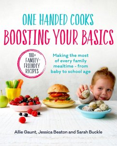 One Handed Cooks: Boosting Your Basics (eBook, ePUB) - Gaunt, Allie; Beaton, Jessica
