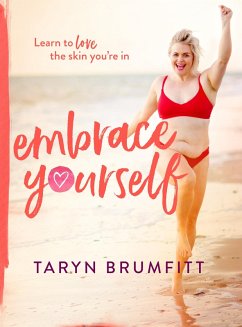 Embrace Yourself (eBook, ePUB) - Brumfitt, Taryn Embrace Yourself (eBook, ePUB) - Brumfitt, Taryn