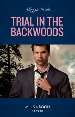 Trial In The Backwoods (Mills & Boon Heroes) (A Raising the Bar Brief, Book 3) (eBook, ePUB) - Wells, Maggie