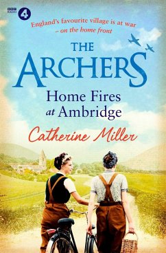 The Archers: Home Fires at Ambridge (eBook, ePUB) - Miller, Catherine