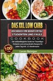 Das XXL Low Carb Kochbuch für Berufstätige, Studenten und Faule 2021