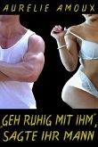 "Geh ruhig mit ihm", sagte ihr Mann (eBook, ePUB)
