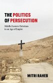 The Politics of Persecution (eBook, ePUB)