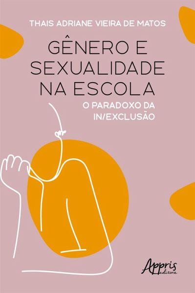 Gênero e Sexualidade na Escola: O Paradoxo da In/Exclusão (eBook, ePUB) Gênero e Sexualidade na Escola: O Paradoxo da In/Exclusão (eBook, ePUB)
