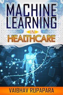 Machine Learning in Healthcare (eBook, ePUB) - Rupapara, Vaibhav