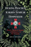 The Healing Practices of the Knights Templar and Hospitaller (eBook, ePUB)