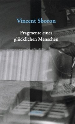 Fragmente eines glücklichen Menschen - Sboron, Vincent