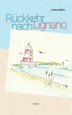 Rückkehr nach Lignano - Böhm, Andrea