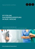 Fit für die Fachsprachprüfung in nur 1 Woche. Deutsch B2-C1 Medizin FSP Fit für die Fachsprachprüfung in nur 1 Woche. Deutsch B2-C1 Medizin FSP