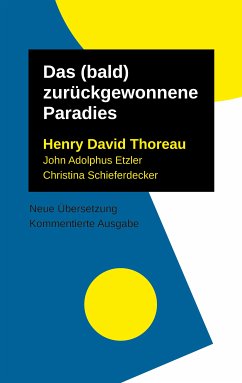 Das (bald) zurückgewonnene Paradies (eBook, ePUB) - Henry David, Thoreau; Christina, Schieferdecker; John Adolphus, Etzler
