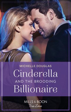 Cinderella And The Brooding Billionaire (Mills & Boon True Love) (eBook, ePUB) - Douglas, Michelle