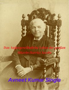 Das Außergewöhnliche Leben der großen Sklavin Harriet Jacobs (eBook, ePUB) - Singla, Avneet Kumar