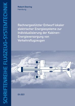 Rechnergestützter Entwurf lokaler elektrischer Energiesysteme zur Individualisierung der Kabinen-Energieversorgung von V Rechnergestützter Entwurf lokaler elektrischer Energiesysteme zur Individualisierung der Kabinen-Energieversorgung von V