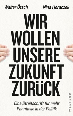 Wir wollen unsere Zukunft zurück! (eBook, ePUB) - Ötsch, Walter Otto; Horaczek, Nina