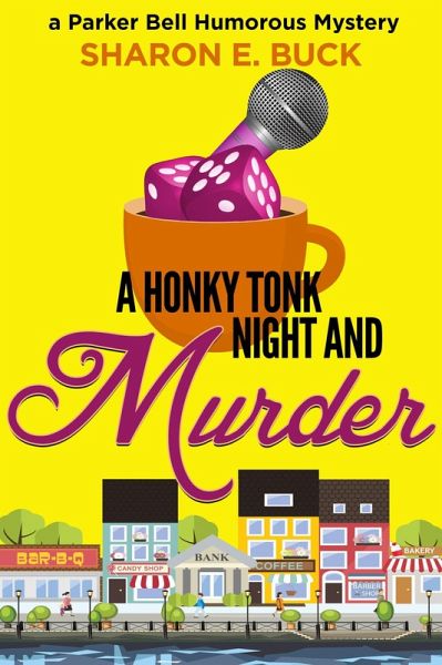 A Honky Tonk Night and Murder (Parker Bell Humorous Mystery, #2) (eBook, ePUB) A Honky Tonk Night and Murder (Parker Bell Humorous Mystery, #2) (eBook, ePUB)