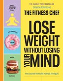 THE FITNESS CHEF - Lose Weight Without Losing Your Mind (eBook, ePUB)