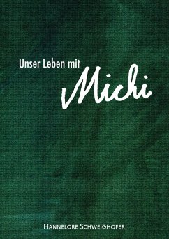 Unser Leben mit Michi (eBook, ePUB) - Schweighofer, Hannelore