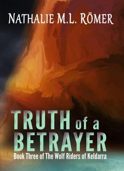 Cover Truth of a Betrayer (The Wolf Riders of Keldarra, #3) (eBook, ePUB)