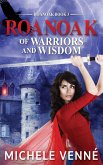 Of Warriors and Wisdom (Roanoak, #3) (eBook, ePUB)
