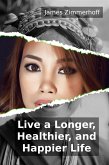 Live a Longer, Healthier, and Happier Life (eBook, ePUB)