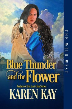 Blue Thunder and the Flower (The Wild West, #3) (eBook, ePUB) - Kay, Karen