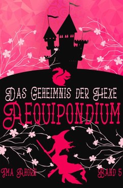 Aequipondium: Das Geheimnis der Hexe (eBook, ePUB) - Ahorn, Ima