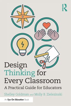 Design Thinking for Every Classroom (eBook, ePUB) - Goldman, Shelley; Zielezinski, Molly B.