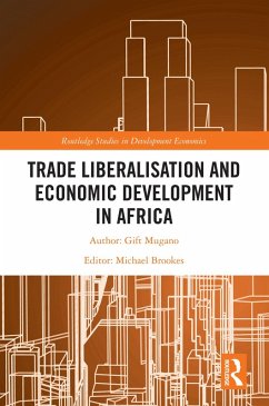 Trade Liberalisation and Economic Development in Africa (eBook, PDF) - Mugano, Gift