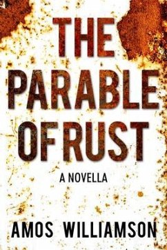 The Parable of Rust (eBook, ePUB) - Williamson, Amos