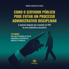 Como o servidor público pode evitar um processo administrativo disciplinar (MP3-Download) - Sousa, Manoel Messias de