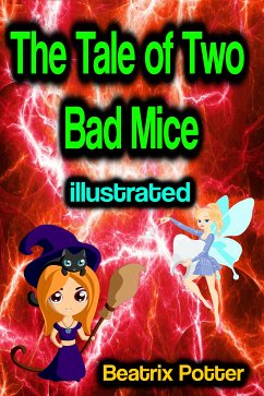 The Tale of Two Bad Mice illustrated (eBook, ePUB) - Potter, Beatrix