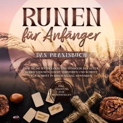 Runen für Anfänger - Das Praxisbuch: Wie Sie die Mythologie und Symbolik der alten Schriftzeichen leicht verstehen und Schritt für Schritt in Ihrem Alltag anwenden - inkl. Anleitung zum Runenstellen (MP3-Download) - Waldeck, Sophia