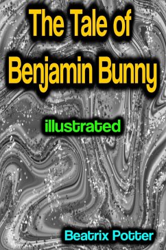 The Tale of Benjamin Bunny illustrated (eBook, ePUB) - Potter, Beatrix